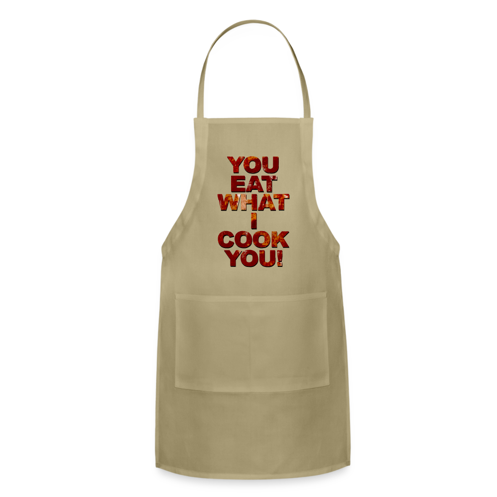 You Eat What I Cook You - Apron - khaki